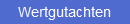 Wertgutachten